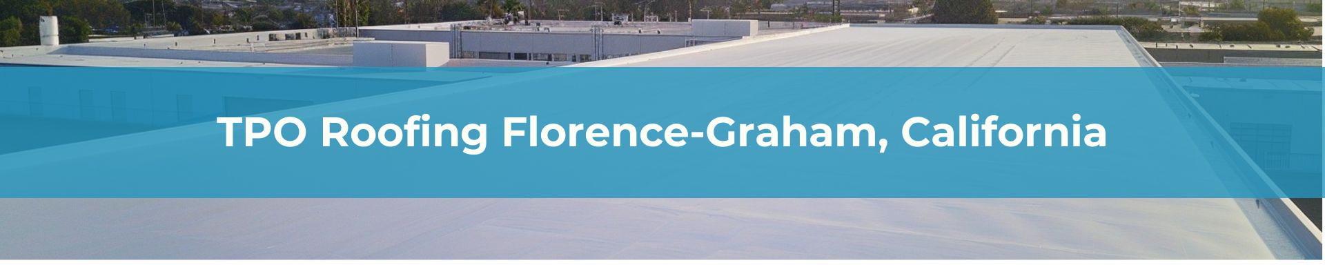 TPO Roofing Los Angeles Florence-Graham, California