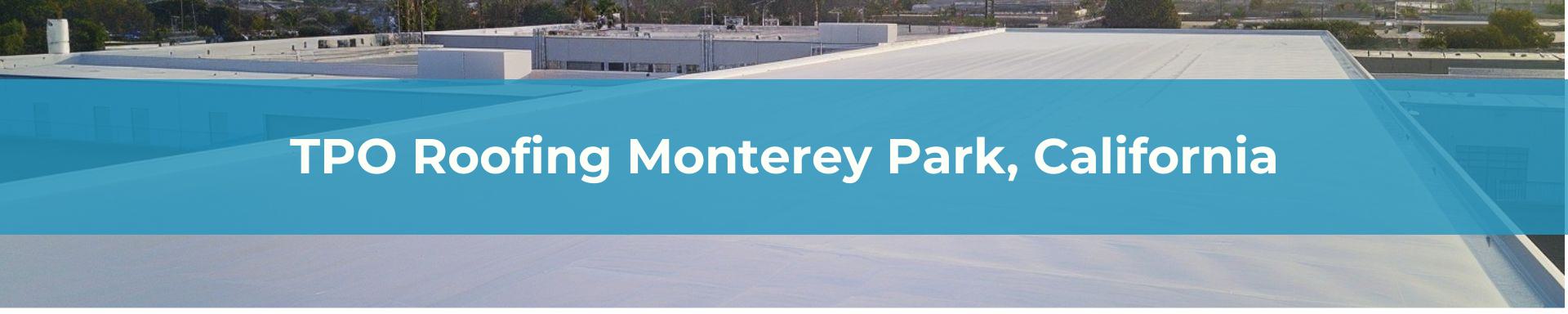 TPO Roofing Los Angeles Monterey Park, California